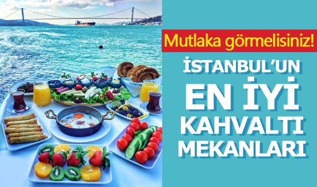İstanbul'da kahvaltı edilebilecek en iyi 25 mekan