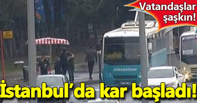 İstanbul'da kar başladı - İstanbul son dakika haberleri