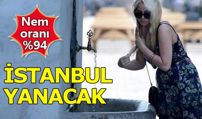 İstanbul'da nem oranı yüzde 94'e çıkacak