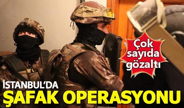 İstanbul'da şafak operasyonu: 40 gözaltı