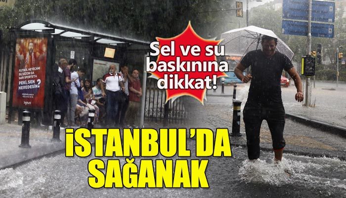 İstanbul'da sağanak yağmur etkili oluyor