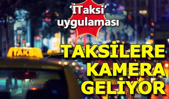 İstanbul'da taksilere kamera uygulaması hayata geçiyor