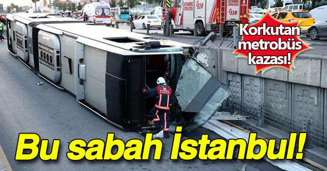 İstanbul'da yine metrobüs kazası