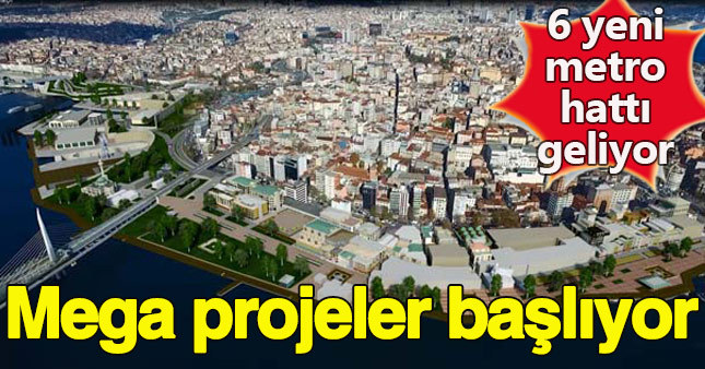 İstanbul’un ulaşım projeleri başlıyor