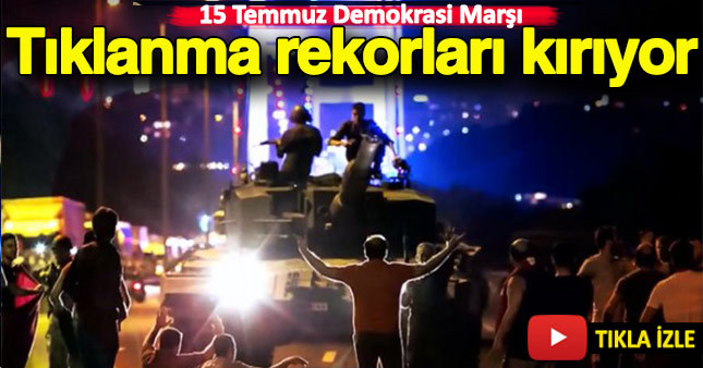 İşte 15 Temmuz marşı