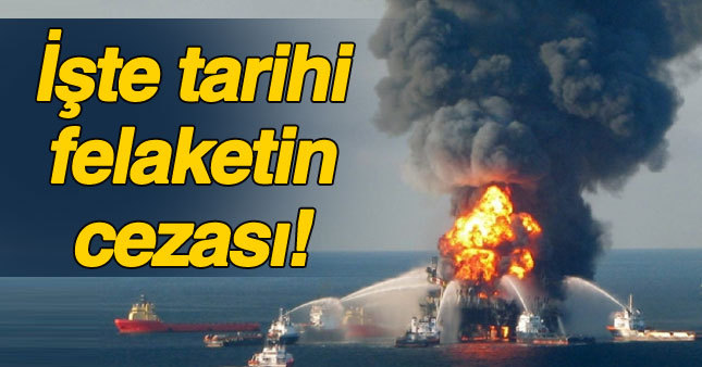 İşte BP'nin tarihi felaketinin cezası!