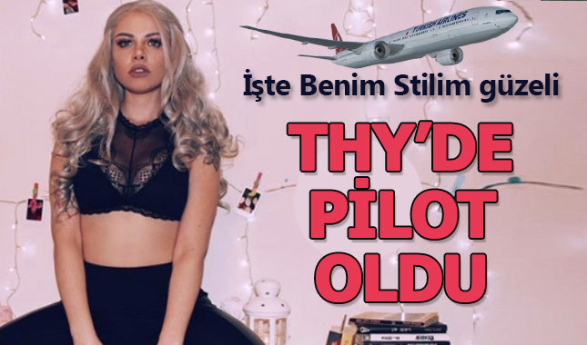 İşte Benim Stilim'in güzeli THY pilotu oldu