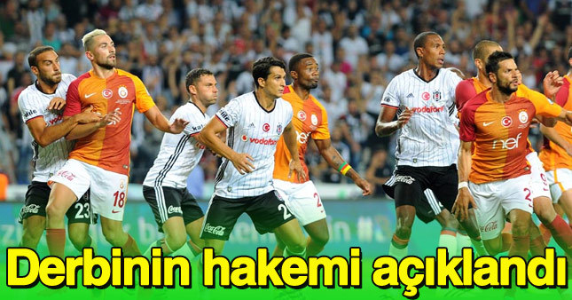 İşte Beşiktaş-Galatasaray derbisinde düdük çalacak hakem