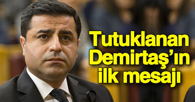 İşte Demirtaş'ın ilk mesajı