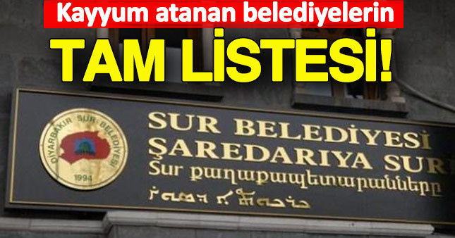 İşte kayyum atanan belediyeler