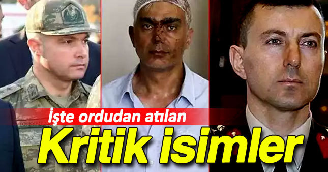 İşte ordudan atılan kritik isimler