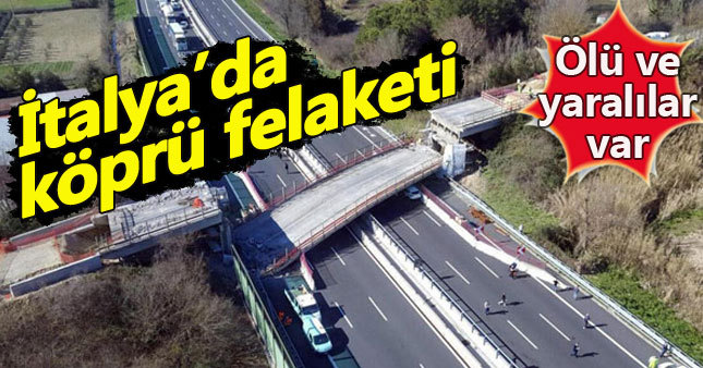 İtalya'da köprü çöktü ölü ve yaralılar var!