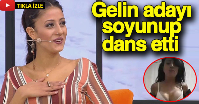 İzdivaç programlarının gelin adayı Solmaz soyunup dans etti