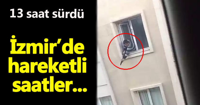 İzmir'de 13 saatlik rehine krizi