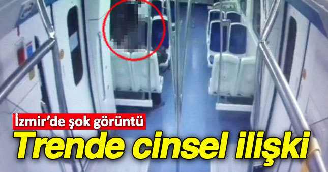 İzmir'de "trende cinsel ilişki" skandalı