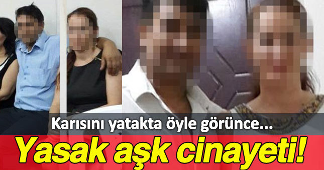 İzmir'de yasak aşk cinayetle sonuçlandı