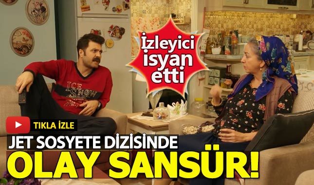 Jet Sosyete dizisinde tepki çeken sansür!