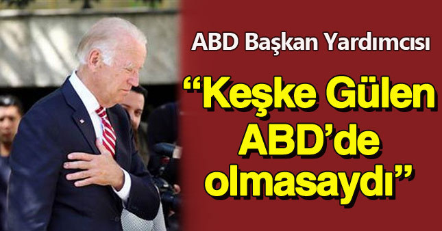Joe Biden'dan Fethullah Gülen açıklaması