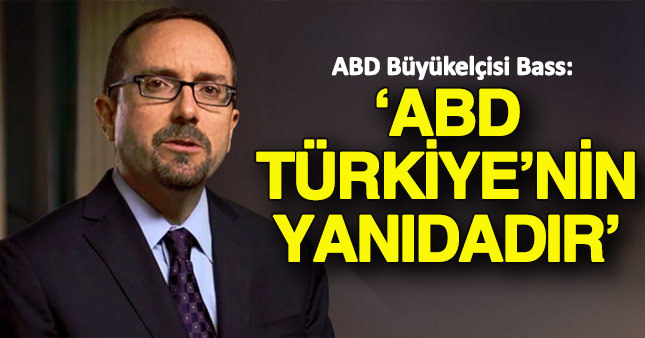 John Bass: Müttefikimiz Türkiye'nin yanındayız