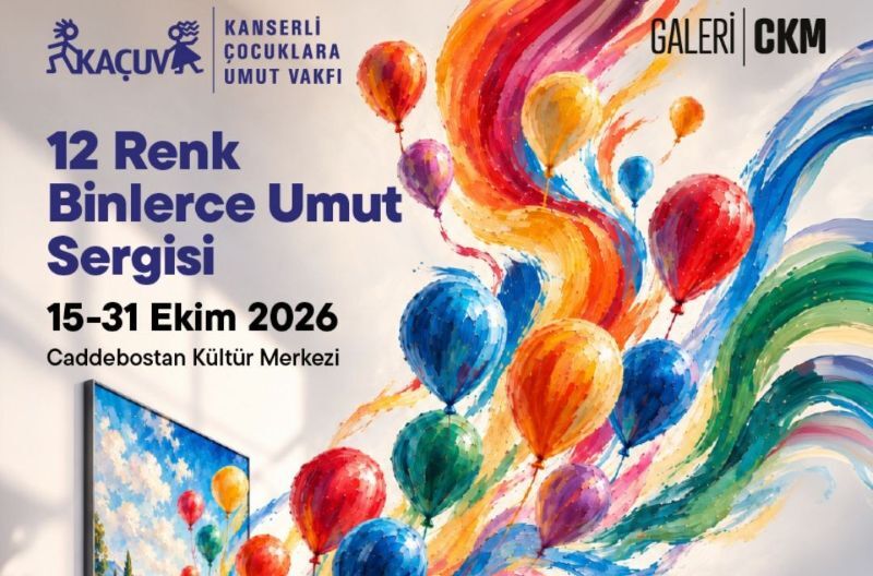 KADIKÖY'DE “12 RENK, BİNLERCE UMUT” SERGİSİ