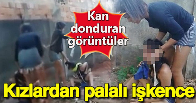 Kaçırılan kıza palalı işkence