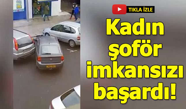 Kadın şoför imkansızı başardı!