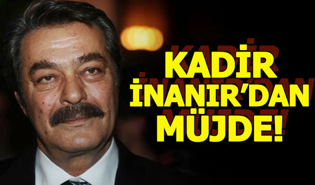 Kadir İnanır ekranlara geri dönüyor