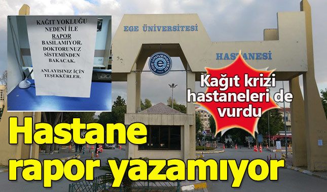 Kağıt krizi hastaneleri de vurdu rapor yazılamıyor