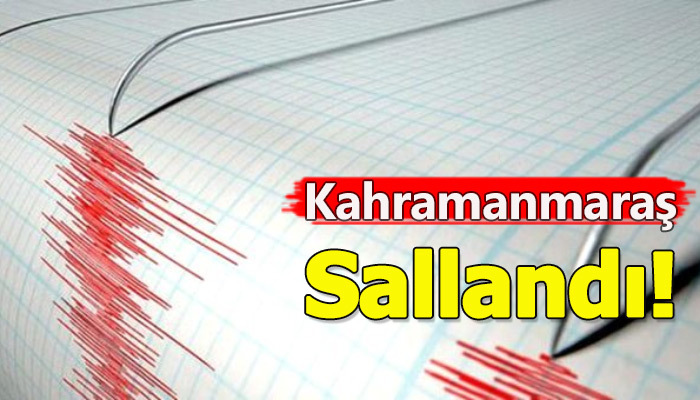 Kahramanmaraş sallandı!