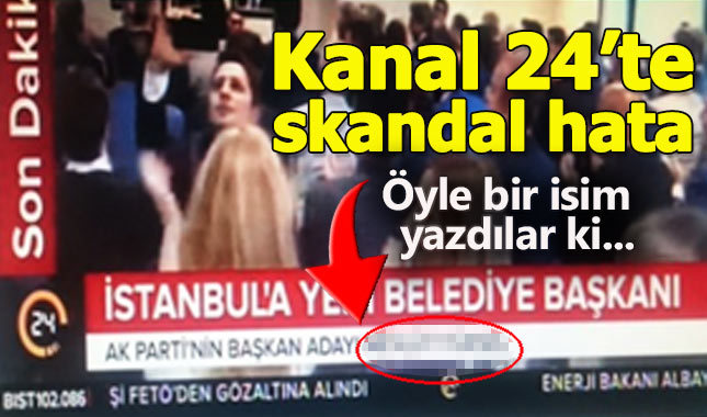 Kanal 24'ün "başkan adayı" haberinde skandal hata