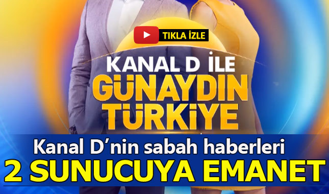 Kanal D sabah haberleri o ikiliye emanet