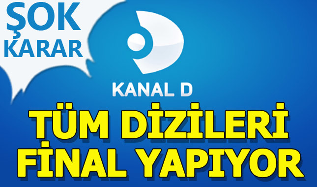 Kanal D'de büyük değişiklik! Bütün dizilerine final yaptırıyor