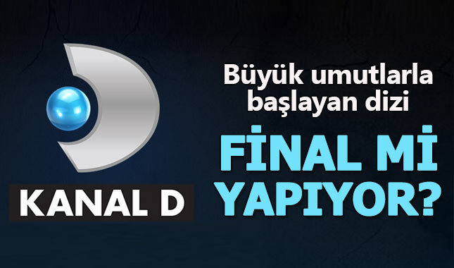 Kanal D Hayati ve Diğerleri dizisi neden yayınlanmadı yayından mı kaldırıldı final mi yaptı?