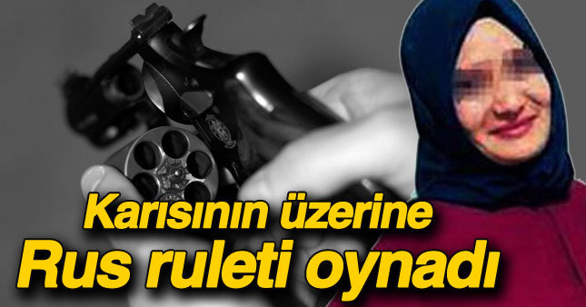 Karısının üzerine Rus ruleti oynayan polise şaka gibi ceza