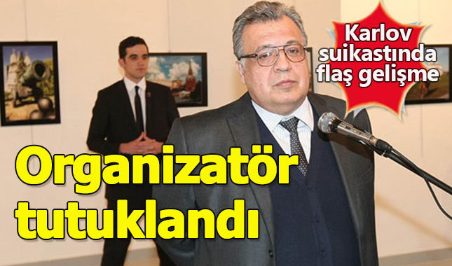Karlov suikastinde flaş karar, organizatör tutuklandı