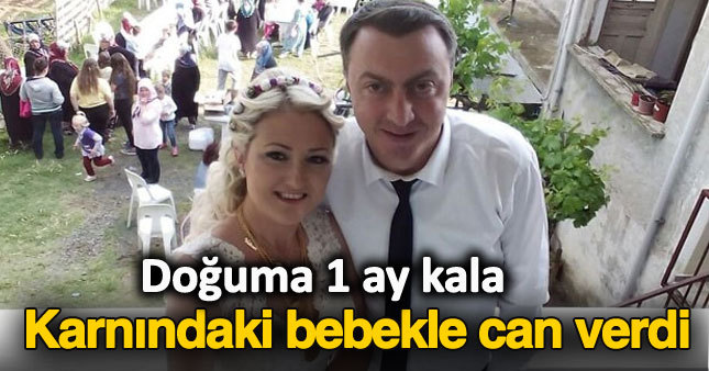 Karnındaki 8 aylık bebekle can verdi