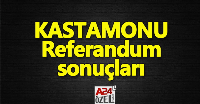 Kastamonu referandum sonuçları - evet mi hayır mı oy oranları ilçe oyları YSK