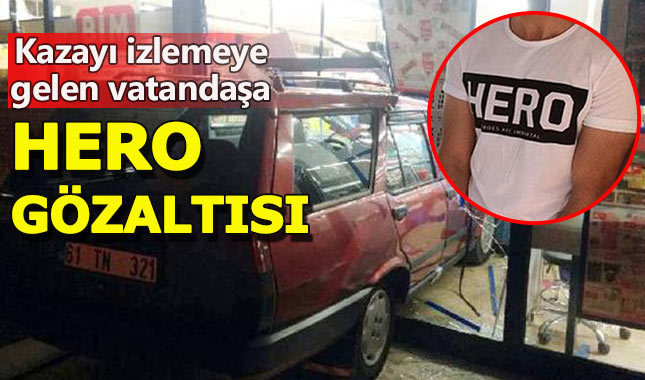 Kazayı izlemeye gelen vatandaşa Hero gözaltısı