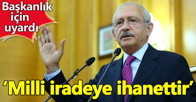 Kemal Kılıçdaroğlu: Başkanlığa oy veren vatandaş ihanet eder