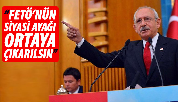 Kemal Kılıçdaroğlu: FETÖ'nün siyasi ayağı ortaya çıkarılsın