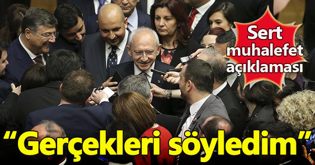 Kemal Kılıçdaroğlu: Gerçekleri söyledim