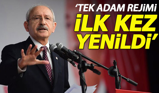 Kemal Kılıçdaroğlu: Tek adam rejimi ilk kez yenildi