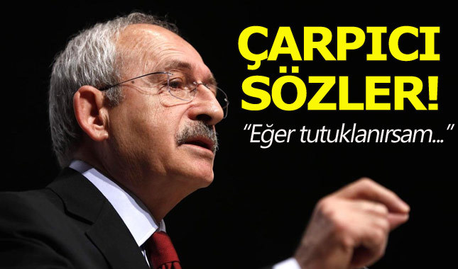 Kemal Kılıçdaroğlu: Tutuklanmaya hazırlıklıyım
