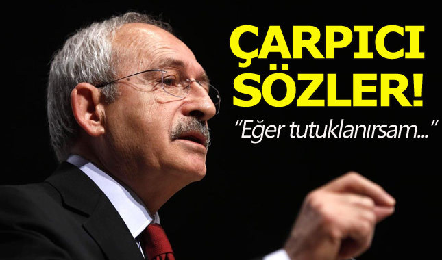 Kemal Kılıçdaroğlu: Tutuklanmaya hazırlıklıyım