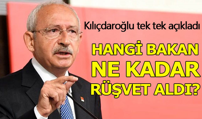 Kemal Kılıçdaroğlu, bakanların ne kadar rüşvet aldığını açıkladı