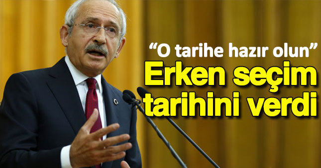 Kemal Kılıçdaroğlu erken seçim için tarih verdi