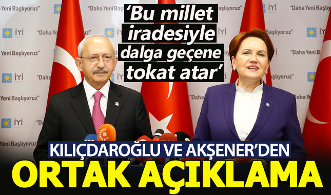 Kemal Kılıçdaroğlu ile Meral Akşener'den ortak basın açıklaması