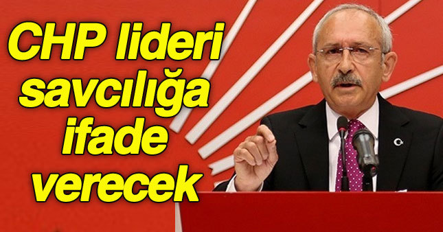 Kemal Kılıçdaroğlu savcılık tarafından ifadeye çağrıldı