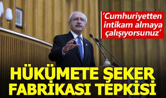 Kemal Kılıçdaroğlu'ndan hükümete "şeker fabrikası" eleştirisi