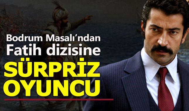 Kenan İmirzalıoğlu'nun başrolündeki 'Fatih' dizisine sürpriz isim